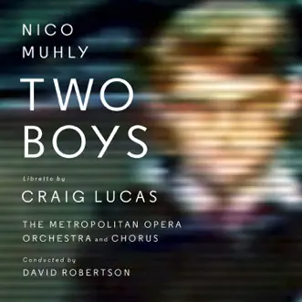 Two Boys, Act I, Scene 6: Brian?... Church in ten minutes… Chorus: How are u? by Anne Nonnemacher, David Robertson, Jennifer Zetlan, Kyle Pfortmiller, Maria D'Amato, Maria Zifchak, Paul Appleby, Richard Cox, The Metropolitan Opera Chorus & The Metropolitan Opera Orchestra song reviws