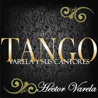 Tango: Varela y Sus Cantores (feat. Orquesta de Héctor Varela) - Héctor Varela Tango: Varela y Sus Cantores (feat. Orquesta de Héctor Varela) - Héctor Varela