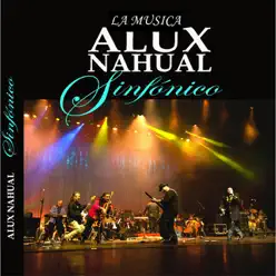 Alux Nahual Sinfonico (La Musica) - Alux Nahual