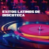 Éxitos Latinos de Discoteca