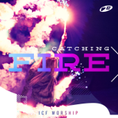 Catching Fire (Deluxe Version) - ICF Worship