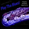 Learn How to Play the Blues! (Hippity Hoppity Hip Hop in the Key of a) [for Tenor Saxophone Players] - Single album lyrics, reviews, download