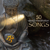50 Deep Meditation Songs - Relaxing Yoga Meditation Music & Zen Tibetan Buddhist Tracks - Zen Music Garden & Meditation Music