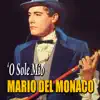 Stream & download Mario Del Monaco - 'O sole mio
