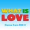 What Is Love (From 