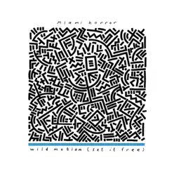 Wild Motion (Set It Free) - Single - Miami Horror Wild Motion (Set It Free) - Single - Miami Horror