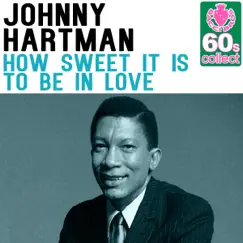 How Sweet It Is to Be in Love (Remastered) - Single by Johnny Hartman album reviews, ratings, credits