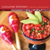 Cozumel Kitchen: Mexican Entertaining artwork