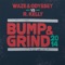Bump & Grind 2014 (Waze & Odyssey vs. R. Kelly) - Waze & Odyssey & R. Kelly lyrics