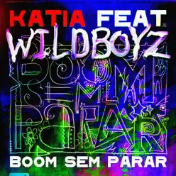 Boom Sem Parar (feat. Wildboyz) [Remixes] - EP - Kátia