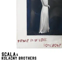 Friday I'm In Love/Somebody - EP - Scala and Kolacny Brothers