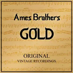 Ames Brothers Gold - Original Vintage Recordings - Ames Brothers Ames Brothers Gold - Original Vintage Recordings - Ames Brothers