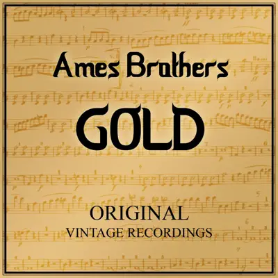 Ames Brothers Gold - Original Vintage Recordings - Ames Brothers Ames Brothers Gold - Original Vintage Recordings - Ames Brothers