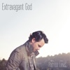 Extravagant God, 2013