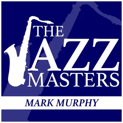 The Jazz Masters - Mark Murphy - Mark Murphy The Jazz Masters - Mark Murphy - Mark Murphy