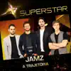 Superstar - Jamz - A Trajetória album lyrics, reviews, download