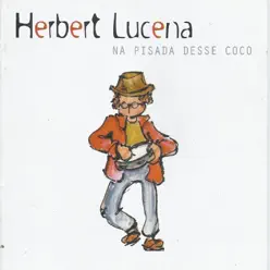 Na Pisada desse Coco - Herbert Lucena Na Pisada desse Coco - Herbert Lucena