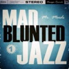 Mad Blunted Jazz, 2014