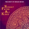 The Best of Indian Music: The Best of Nusrat Fateh Ali Khan