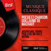 Poésie et chanson: Guillaume de Machaut (Mono Version) - Joseph Sage, Pierre Poulteau & Nathalie Nerval