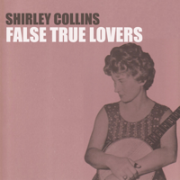 Shirley Collins - False True Lovers artwork