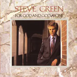 For God and God Alone - Steve Green