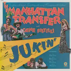 Jukin' (feat. Gene Pistilli) - The Manhattan Transfer