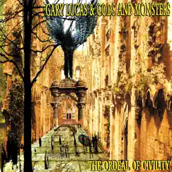 The Ordeal of Civility by Gary Lucas & Gods and Monsters album reviews, ratings, credits