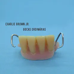 Bocas Ordinárias - Charlie Brown Jr.