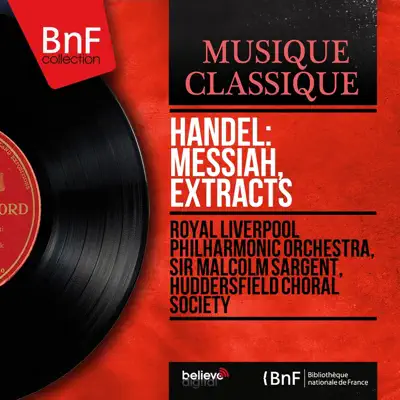Handel: Messiah, Extracts (Mono Version) - Royal Liverpool Philharmonic Orchestra Handel: Messiah, Extracts (Mono Version) - Royal Liverpool Philharmonic Orchestra