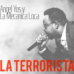 La Terrorista - Single - Angel Yos y La Mecanica Loca