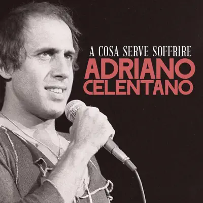 A cosa serve soffrire - Single - Adriano Celentano