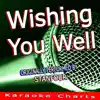 Wishing You Well (Originally Performed By Stanfour) [Karaoke Version] song lyrics