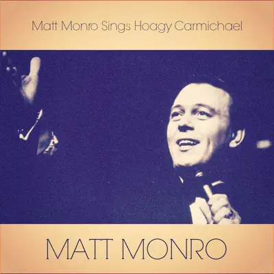 Matt Monro Sings Hoagy Carmichael - Matt Monro