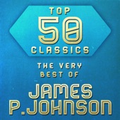 Top 50 Classics - The Very Best James P. Johnson artwork