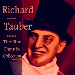 The Blue Danube Collection - Richard Tauber The Blue Danube Collection - Richard Tauber