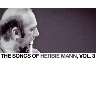 The Songs of Herbie Mann, Vol. 3 - Herbie Mann The Songs of Herbie Mann, Vol. 3 - Herbie Mann