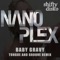 Baby Gravy (Tongue & Groove Remix) - Nanoplex lyrics
