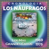 Los Náufragos - Cronología: Los Más Grandes Éxitos (1969-1976)