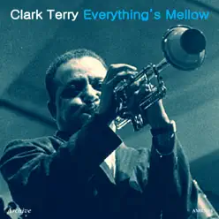 Everything's Mellow - Clark Terry Everything's Mellow - Clark Terry