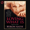 Loving What Is: Four Questions That Can Change Your Life - Byron Katie & Stephen Mitchell