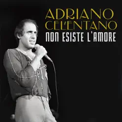 Non esiste l'amore - Single - Adriano Celentano Non esiste l'amore - Single - Adriano Celentano