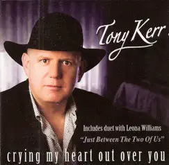 Crying My Heart Out Over You by Tony Kerr album reviews, ratings, credits