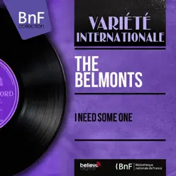 I Need Some One (Mono Version) - EP - The Belmonts I Need Some One (Mono Version) - EP - The Belmonts