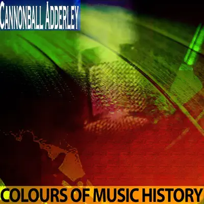 Colours of Music History (Remastered) - Cannonball Adderley