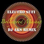 Electro Sufi - Bollywood Mashup (DJ AKS Remix) artwork