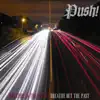 Push! Breathe In The Future, Breathe Out The Past album lyrics, reviews, download