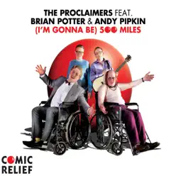 I'm Gonna Be (500 Miles) [feat. Brian Potter & Andy Pipkin] - Single - The Proclaimers