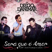 Será Que É Amor (feat. Zezé Di Camargo & Luciano) - Diego E Danimar
