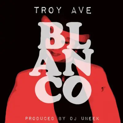 Blanco - Single - Troy Ave